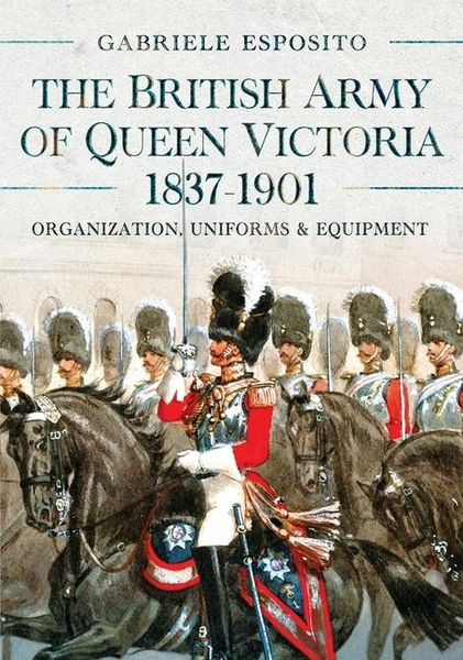 The British Army of Queen Victoria, 1837-1901, Gebundene Ausgabe von Gabriele Esposito, Pen & Sword Books, 9781036103293