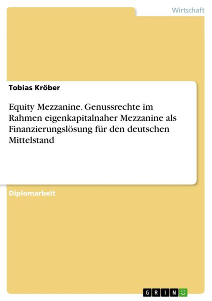 Produktbild: Equity Mezzanine - Genussrechte im Rahmen eigenkapitalnaher Mezzanine als Finanzierungsl&ouml;sung f&uuml;r den deutschen Mittelstand
