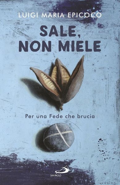 Produktbild: Sale, non miele. Per una Fede che brucia