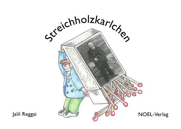 Streichholzkarlchen, Gebundene Ausgabe von Jalil Reggai, NOEL-Verlag, 978-3-96753-016-2