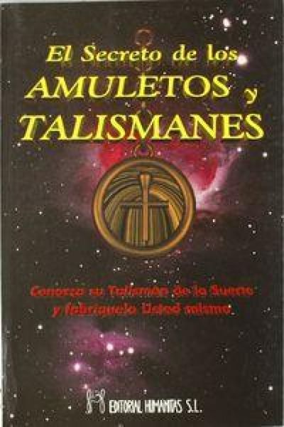 Produktbild: El secreto de los amuletos y talismanes : c&oacute;mo fabricarlos y utilizar sus poderes en su propio beneficio