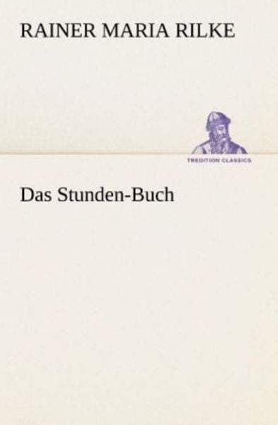 Das Stunden-Buch, Taschenbuch von Rainer Maria Rilke, Tredition, 9783842492721