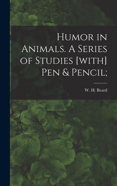 Produktbild: Humor in Animals. A Series of Studies [with] Pen & Pencil;