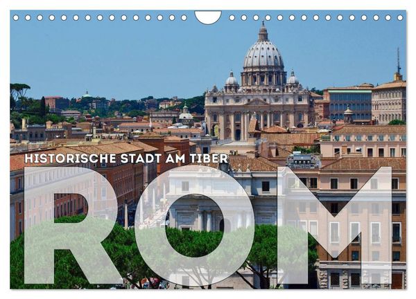 Historische Stadt am Tiber ROM (Wandkalender 2026 DIN A4 quer), CALVENDO Monatskalender