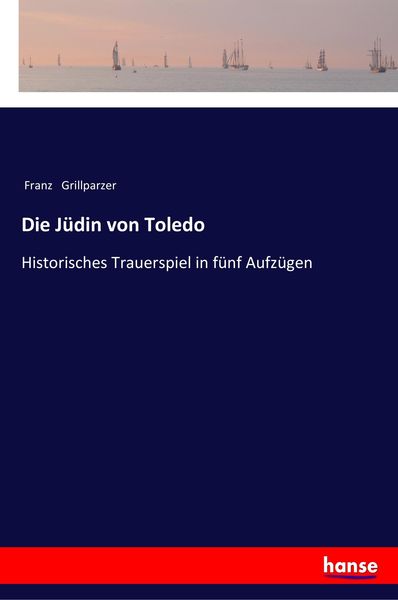 Die Jüdin von Toledo, Taschenbuch von Franz Grillparzer, Hansebooks, 9783337351533