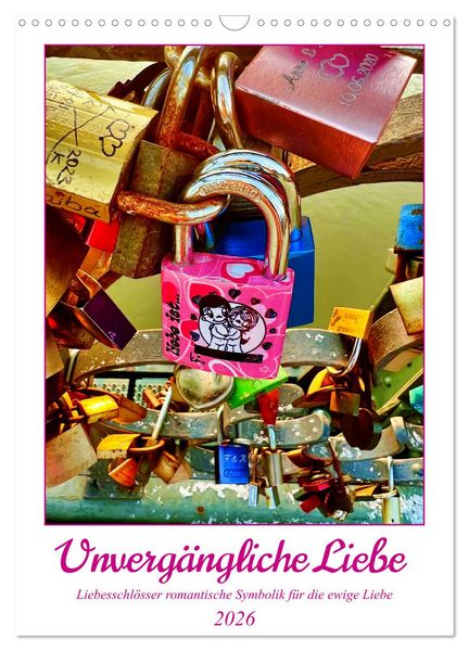 Produktbild: Unverg&auml;ngliche Liebe - Liebesschl&ouml;sser romantische Symbolik f&uuml;r die ewige Liebe (Wandkalender 2026 DIN A3 hoch), CALVENDO Monatskalender