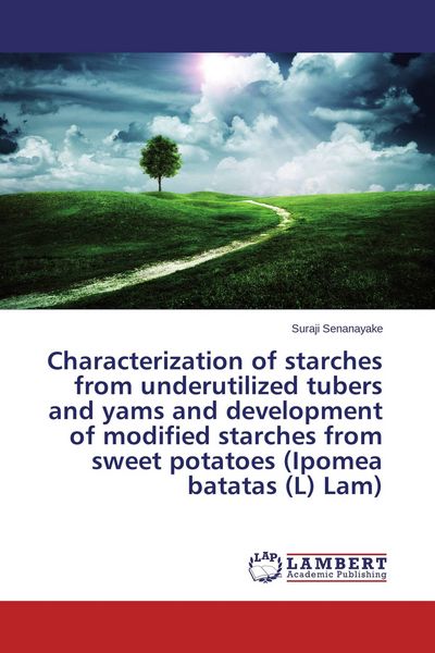 Produktbild: Characterization of starches from underutilized tubers and yams and development of modified starches from sweet potatoes (Ipomea batatas (L) Lam)