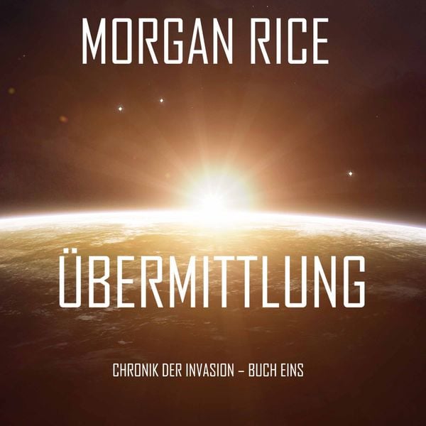Produktbild: &Uuml;bermittlung (Chronik der Invasion &ndash; Buch eins): Ein Science Fiction Thriller
