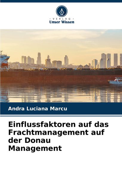 Produktbild: Einflussfaktoren auf das Frachtmanagement auf der Donau Management