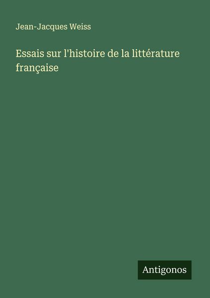 Produktbild: Essais sur l'histoire de la litt&eacute;rature fran&ccedil;aise