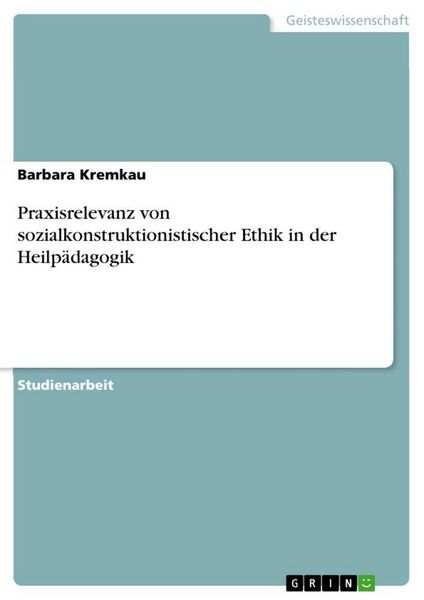 Produktbild: Praxisrelevanz von sozialkonstruktionistischer Ethik in der Heilp&auml;dagogik