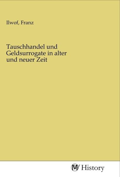 Tauschhandel und Geldsurrogate in alter und neuer Zeit, Taschenbuch von , MV-History, 9783968724225