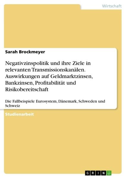 Negativzinspolitik und ihre Ziele in relevanten Transmissionskanälen. Auswirkungen auf Geldmarktzinsen, Bankzinsen, Profitabilität und