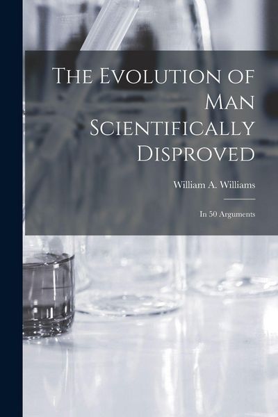 Produktbild: The Evolution of Man Scientifically Disproved