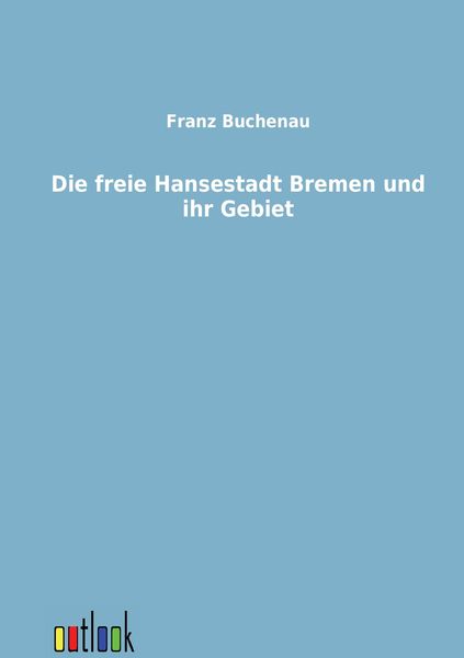 Produktbild: Die freie Hansestadt Bremen und ihr Gebiet