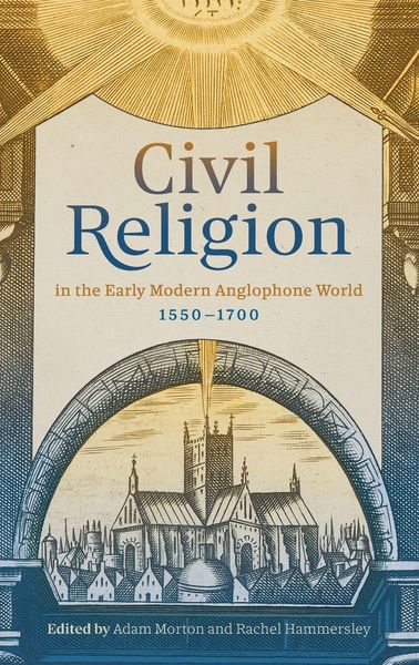 Produktbild: Civil Religion in the Early Modern Anglophone World, 1550-1700