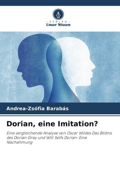 Dorian, eine Imitation?, Taschenbuch von Andrea-Zsófia Barabás, Verlag Unser Wissen, 9786205659281