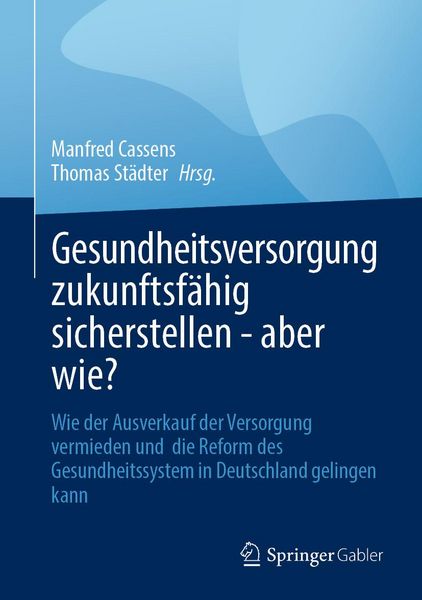 Produktbild: Gesundheitsversorgung zukunftsf&auml;hig sicherstellen - aber wie?