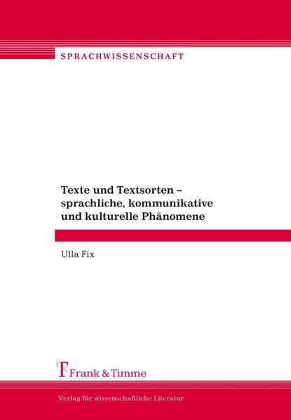 Texte und Textsorten – sprachliche, kommunikative und kulturelle Phänomene, Taschenbuch von Ulla Fix, Frank & Timme, 9783865961792