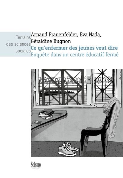 Produktbild: Ce qu'enfermer des jeunes veut dire : Enqu&ecirc;te dans un centre &eacute;ducatif ferm&eacute;