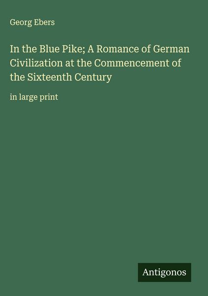 Produktbild: In the Blue Pike; A Romance of German Civilization at the Commencement of the Sixteenth Century