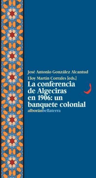 Produktbild: La Conferencia de Algeciras en 1906 : un banquete colonial