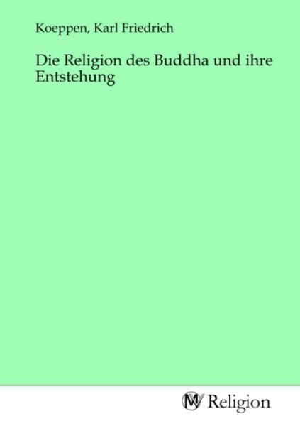 Produktbild: Die Religion des Buddha und ihre Entstehung