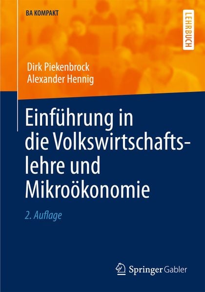 Einführung in die Volkswirtschaftslehre und Mikroökonomie, Taschenbuch von Dirk Piekenbrock , Alexander Hennig, Springer Berlin, 9783790828917