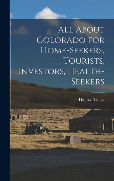 Produktbild: All About Colorado for Home-seekers, Tourists, Investors, Health-seekers