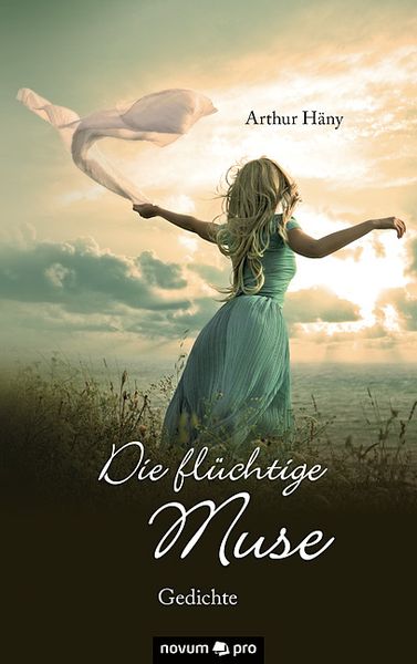 Die flüchtige Muse, Taschenbuch von Arthur Häny, Novum Verlag, 9783990486306