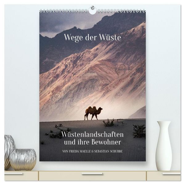 Wege der Wüste Wüstenlandschaften und ihre Bewohner (hochwertiger Premium Wandkalender 2026 DIN A2 hoch), Kunstdruck in Hochglanz