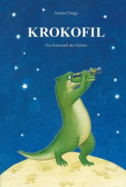 KROKOFIL 2 - Das Karussell der Farben, Gebundene Ausgabe von Armin Pongs, Marmorschnecken-Verlag
