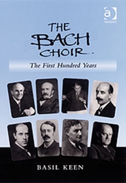 Produktbild: Keen, B: The Bach Choir: The First Hundred Years