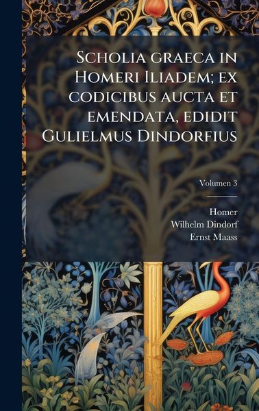 Produktbild: Scholia graeca in Homeri Iliadem; ex codicibus aucta et emendata, edidit Gulielmus Dindorfius