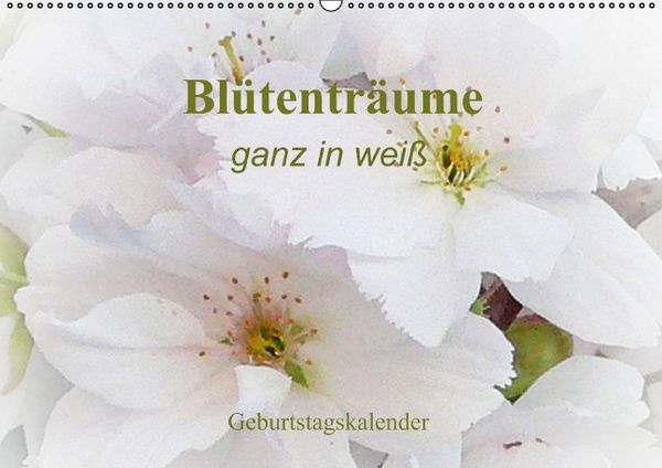 Produktbild: Bl&uuml;tentr&auml;ume - ganz in wei&szlig; / Geburtstagskalender (Wandkalender immerw&auml;hrend DIN A2 quer)