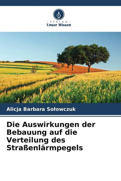Produktbild: Die Auswirkungen der Bebauung auf die Verteilung des Stra&szlig;enl&auml;rmpegels