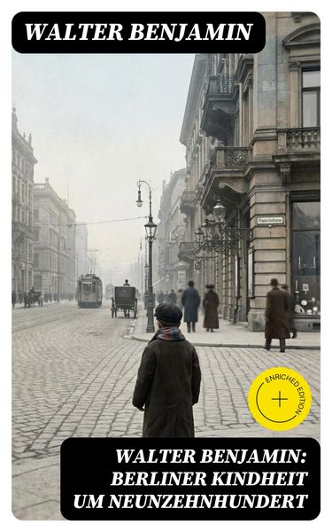 Produktbild: Walter Benjamin: Berliner Kindheit um Neunzehnhundert