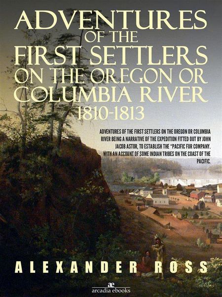 Produktbild: Adventures of the First Settlers on the Oregon or Columbia River, 1810-1813