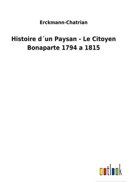 Produktbild: Histoire d&acute;un Paysan - Le Citoyen Bonaparte 1794 a 1815