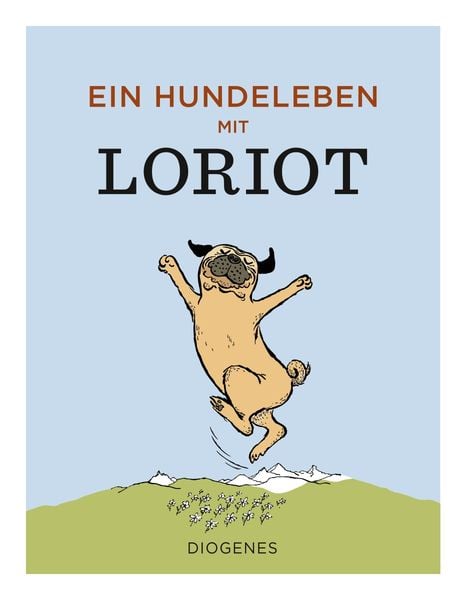 Ein Hundeleben mit Loriot, Gebundene Ausgabe von Loriot, Diogenes Verlag AG
