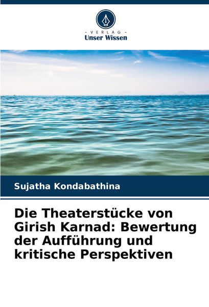 Produktbild: Die Theaterst&uuml;cke von Girish Karnad: Bewertung der Auff&uuml;hrung und kritische Perspektiven