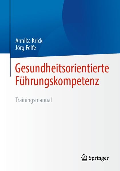 Gesundheitsorientierte Führungskompetenz, Taschenbuch von Annika Krick,Jörg Felfe, Springer Berlin, 978-3-662-68669-0