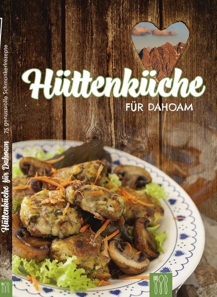 Hüttenküche für Dahoam, Paperback von , Die Hauswirtschafterei, 978-3-9817582-4-5