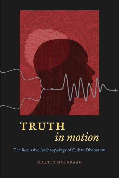 Produktbild: Holbraad, M: Truth in Motion - The Recursive Anthropology of