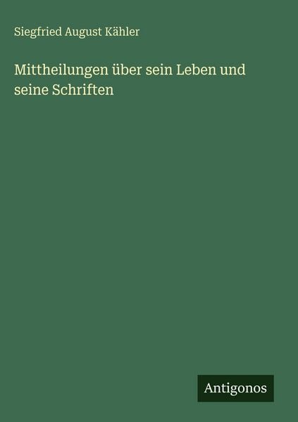 Produktbild: Mittheilungen &uuml;ber sein Leben und seine Schriften