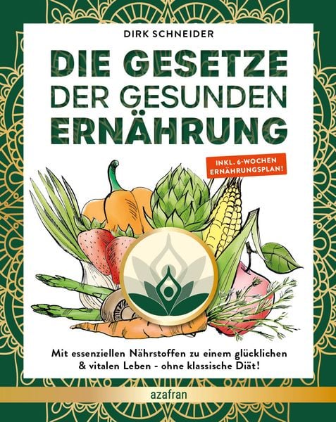 Die Gesetze der gesunden Ernährung, Taschenbuch von Dirk Schneider, Azafran, 978-3-00-070157-3