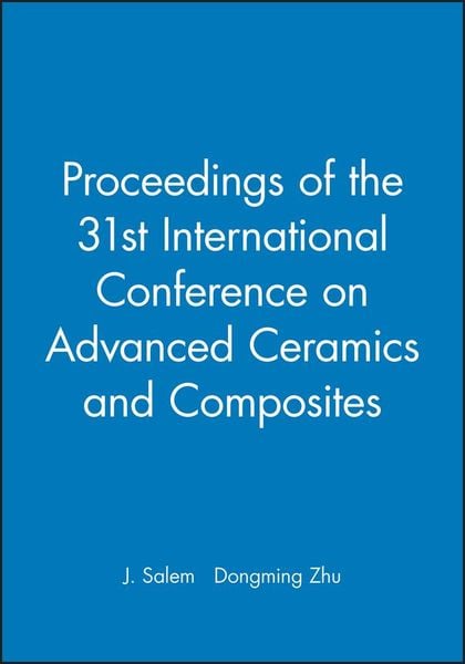 Proceedings of the 31st International Conference on Advanced Ceramics and Composites, (CD-Rom)