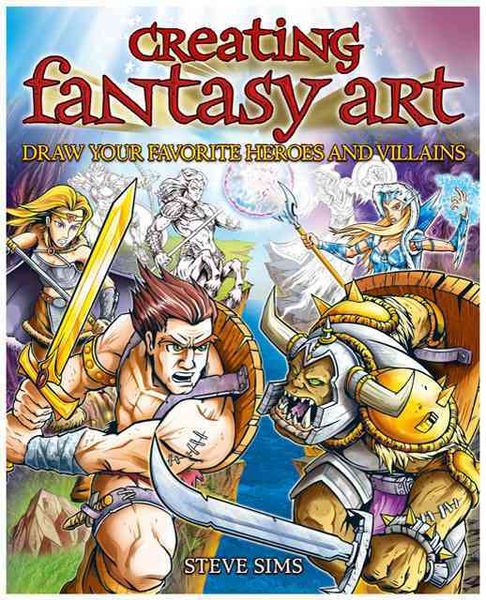 Produktbild: Creating Fantasy Art: Draw Your Favorite Heroes and Villians