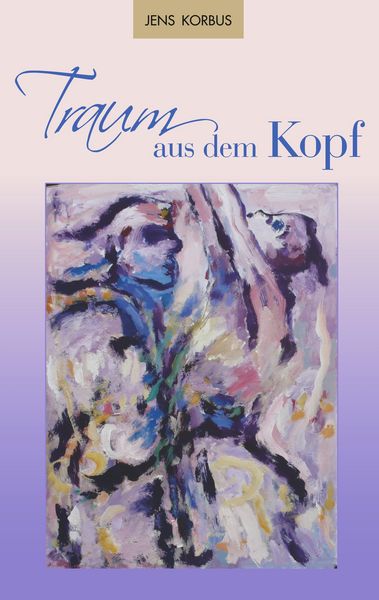 Traum aus dem Kopf, Taschenbuch von Jens Korbus, BoD – Books on Demand, 9783749451074