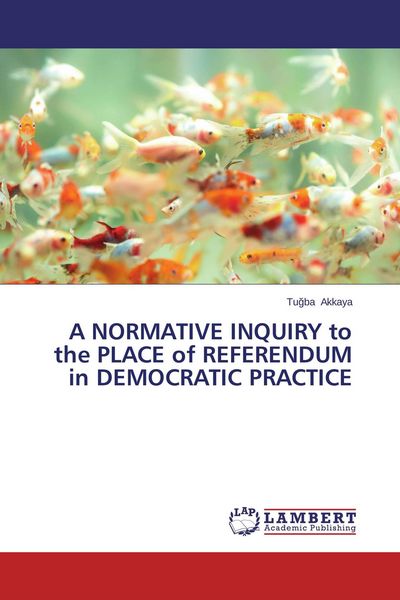 Produktbild: A Normative Inquiry To The Place Of Referendum in Democratic Practice